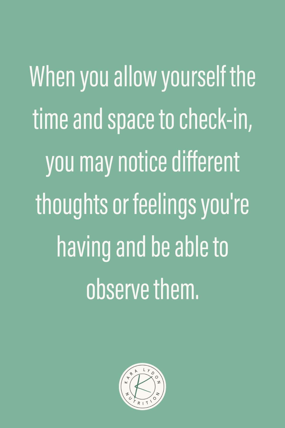 graphic with quote: "When you allow yourself the time and space to check-in, you may notice different thoughts or feelings you're having and be able to observe them."