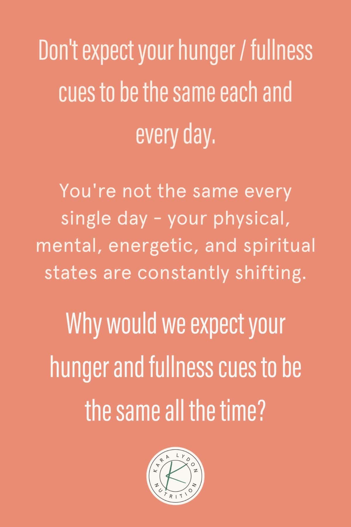 Graphic with quote: Don't expect your hunger/fullness cues to be the same each and every day